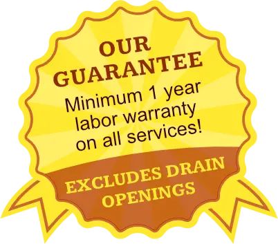 Yellow badge with text: "OUR GUARANTEE - Minimum 1 year labor warranty on all services! EXCLUDES DRAIN OPENINGS. Learn more about us.